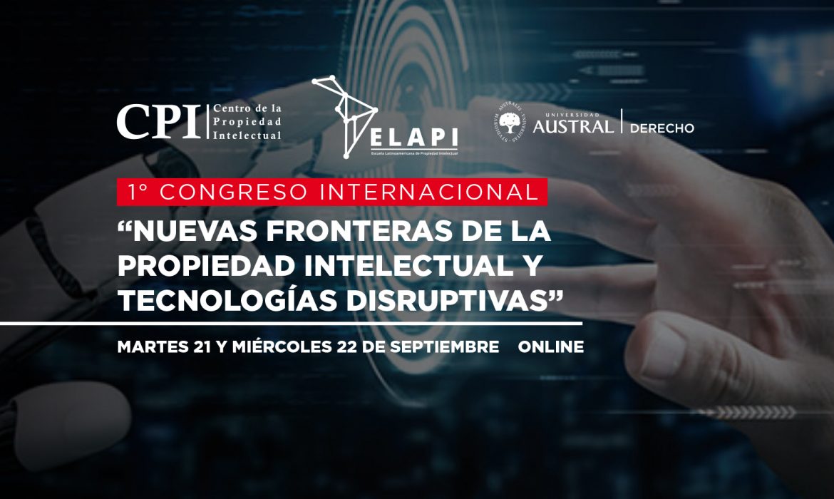 1er Congreso Internacional “Nuevas fronteras de la Propiedad Intelectual y tecnologías disruptivas”.